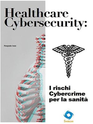 cover image of Healthcare Cybersecurity--i rischi Cybercrime per la sanità